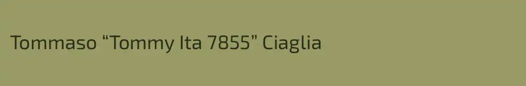 Tommaso “Tommy Ita 7855” Ciaglia